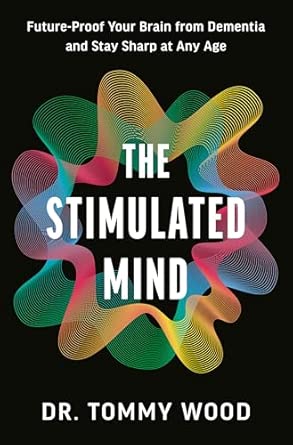 The Stimulated Mind by Dr. Tommy Wood
